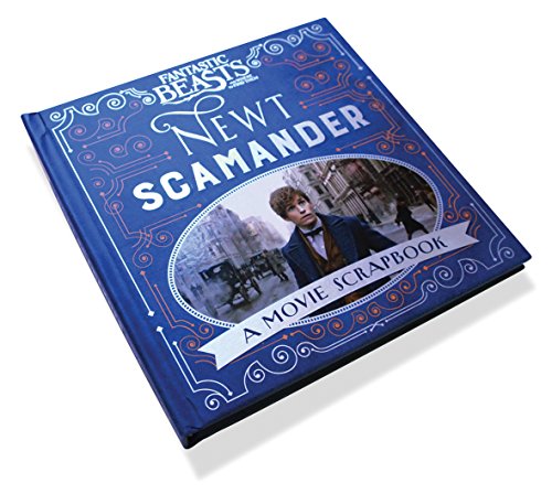 Fantastic Beasts and Where to Find Them – Newt Scamander: A Movie Scrapbook (Fantastic Beasts Film Tie in)