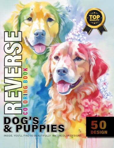 Dog's & Puppies Reverse Coloring Book: A Relaxing Reverse Coloring Book with 50 Unique Watercolor Dog Designs – Perfect for Dog Lovers and Creative Minds (Reverse Coloring Book Unique Top Quality) image 2