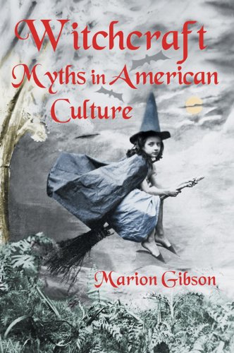 Witchcraft Myths in American Culture      1st Edition, Kindle Edition