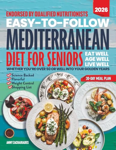 Easy-to-Follow Mediterranean Diet Cookbook for Seniors: Your Evidence-Backed Guide With