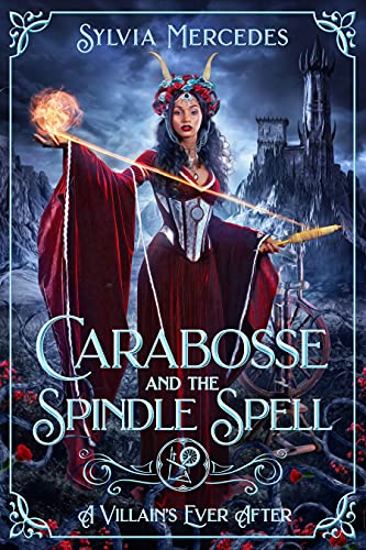 Carabosse and the Spindle Spell (By: Sylvia Mercedes)