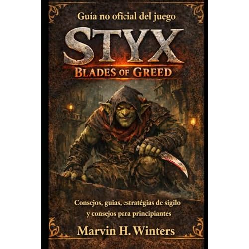 Guía no oficial del juego Styx: Blades of Greed: Consejos, guías, estrategias de sigilo y consejos para principiantes