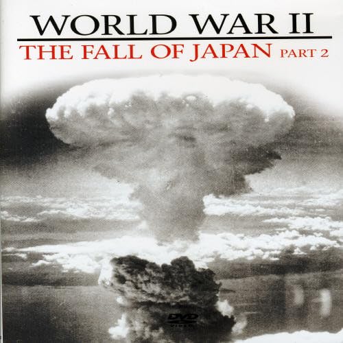 World War Ii - The Fall Of Japan: Part 2