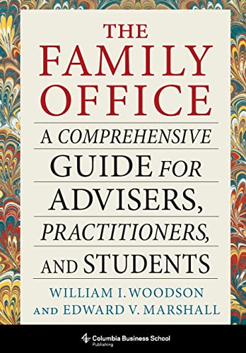 The Family Office: A Comprehensive Guide For Advisers, Practitioners, And Students (Heilbrunn Center For Graham & Dodd Investing Series) #TOP22