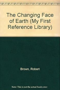 Library Binding The Changing Face of Earth (My First Reference Library) Book