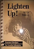 Lighten up!: Gourmet recipes for lowfat lifestyles 0963067907 Book Cover