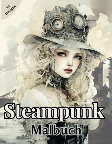 Mechanische Welten: Ein Steampunk Malbuch für Jugendliche und Erwachsene zum Stressabbau, Entspannen und fördern von Achtsamkeit und Kreativität