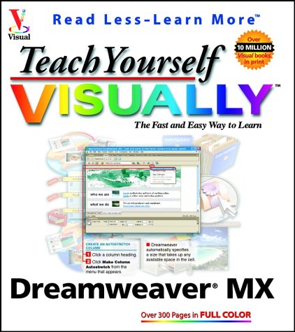 Teach Yourself Visually: Dreamweaver Mx (Visual Read Less, Learn More)
