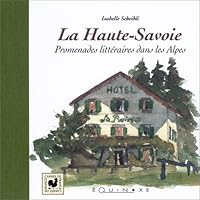 La Haute-Savoie - promenades littéraires dans les Alpes 2841352994 Book Cover
