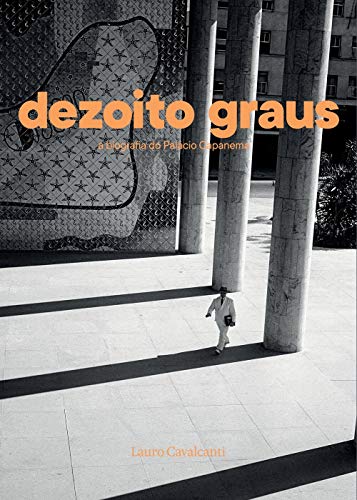 Dezoito graus: A biografia do palácio Capanema