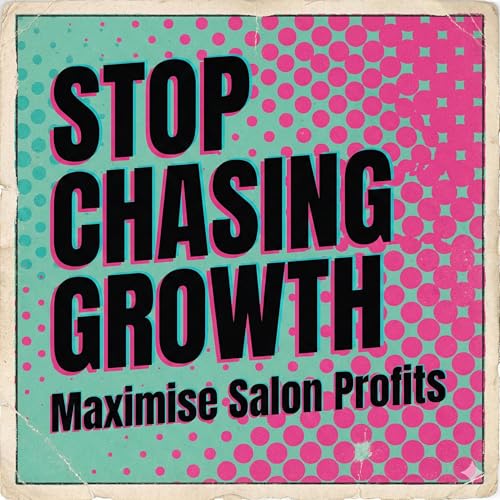 Stop Chasing Growth: Maximise Salon Profits Podcast Por  arte de portada