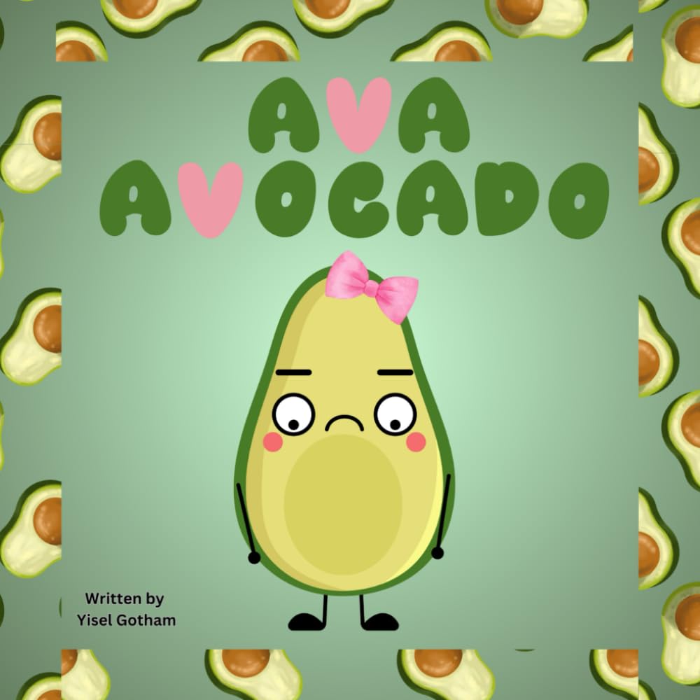 Ava Avocado: Children's book about discovering that being unique is something to be celebrated. Ages 1-5.