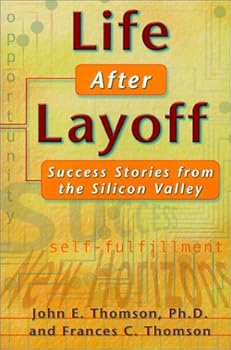 Paperback Life After Layoff: Success Stories from the Silicon Valley Book