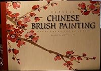 Classic Chinese Brush Painting - Step-By-Step Art Instruction Book B00KOZ1NNE Book Cover