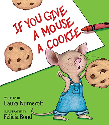 If You Give a Mouse a Cookie: The Beloved Classic Picture Book about Cause and Effect for Kids (Ages 4-8) (If You Give...)