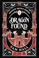 Dragon Found: A Dragon Rider Fantasy Romance (The Dragon Queen) B0BMTBF884 Book Cover
