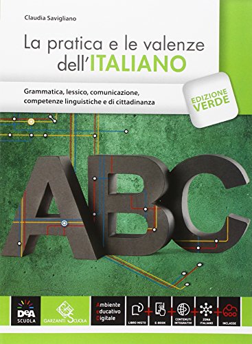 La pratica e le valenze dell'italiano. Ediz. verde. Per le Scuole superiori. Con e-book. Con espansione online La pratica e le valenze dell'italiano. Ediz. verde. Per le Scuole superiori. Con e-book. Con espansione online