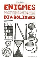 Enigmes mathématiques diaboliques : 65 Enigmes pour faire travailler sa tête ! 2501049578 Book Cover