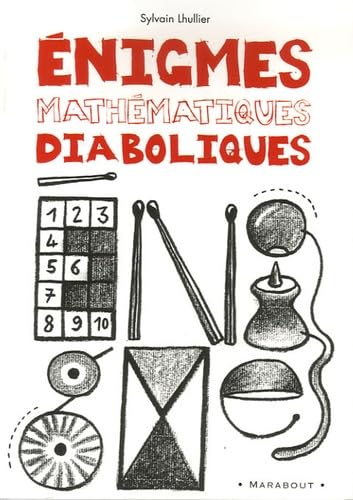 ÉNIGMES MATHÉMATIQUES DIABOLIQUES Lhullier, Sylvain and Sigg, Ivan