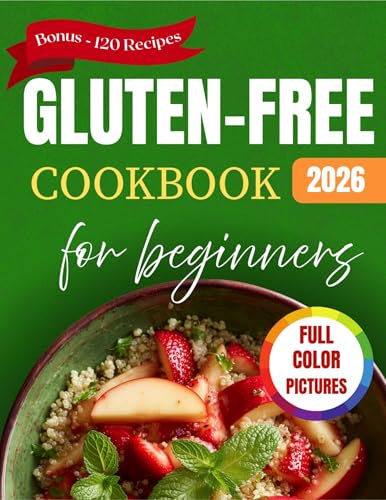 Gluten-Free Cookbook for Beginners: Delicious and Easy Recipes & Meals for a Celiac Disease Diet with Pictures (Quick and Simple for Seniors)