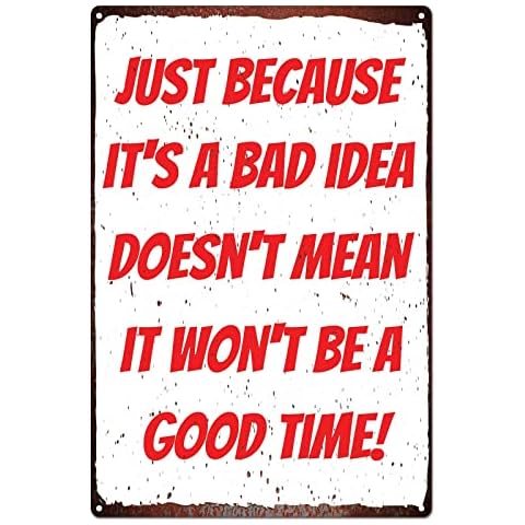 AOKDEER Just Because It's A Bad Idea Doesn't Mean It Won't Be A Good Time Metal Tin Sign, Just Because It's a Bad idea Doesn't Mean it Won't be a Good time Art Wall Metal Sign for Home 8x12 Inch Cover