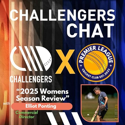Challengers Chat - Review of the 2025 Womens Season with Elliot Ponting, Commercial Director