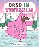 Orso in vestaglia. Ediz. a colori