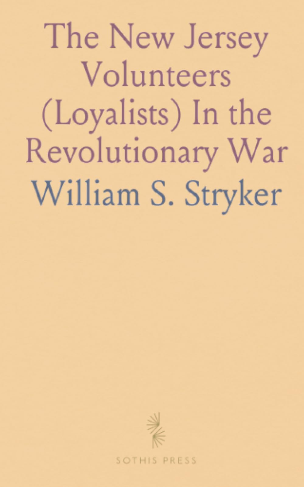 The New Jersey Volunteers (Loyalists) In the Revolutionary War