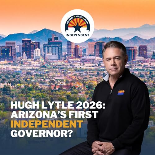 Arizona&rsquo;s First Independent Governor? Hugh Lytle 2026