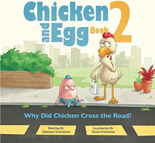 Why Did Chicken Cross the Road?: Chicken and Egg Book 2