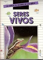 Seres Vivos (La ciencia al alcance de los niños) 9580405468 Book Cover