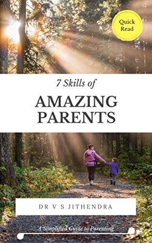 7 Skills of Amazing Parents: a Simplified Guide to...