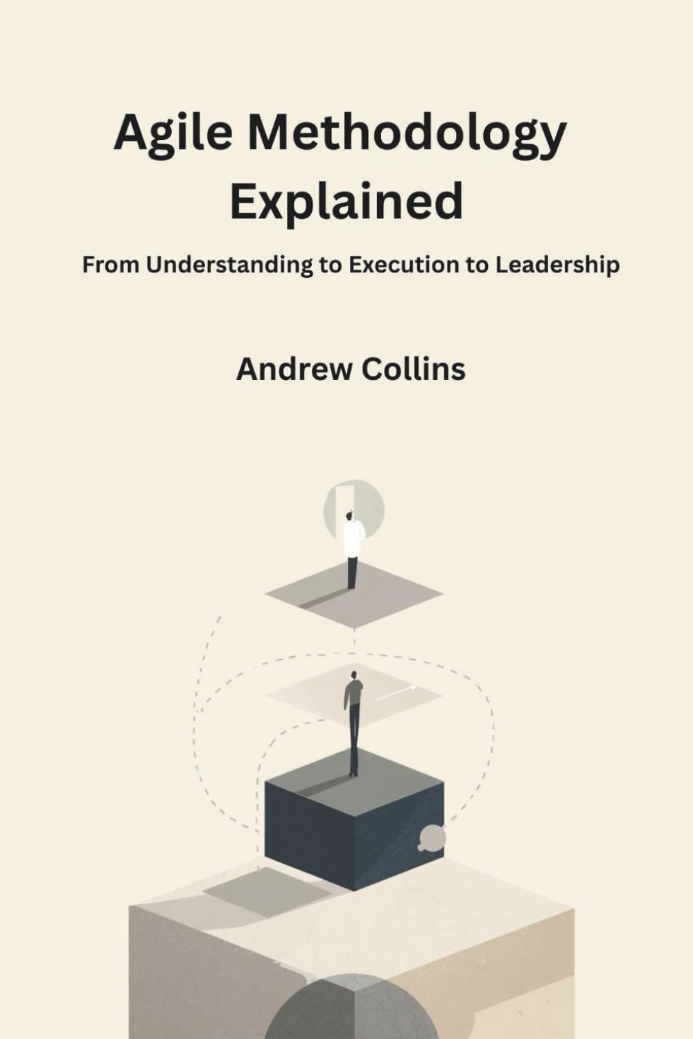 Agile Methodology Explained: From Understanding to Execution to Leadership