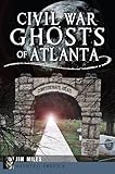 Civil War Ghosts of Atlanta (Haunted America)