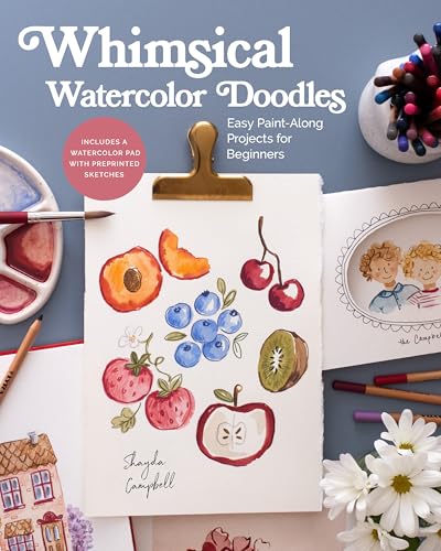 Whimsical Watercolor Doodles: Easy Paint-Along Projects for Beginners: Includes a Watercolor Pad with Preprinted Sketches