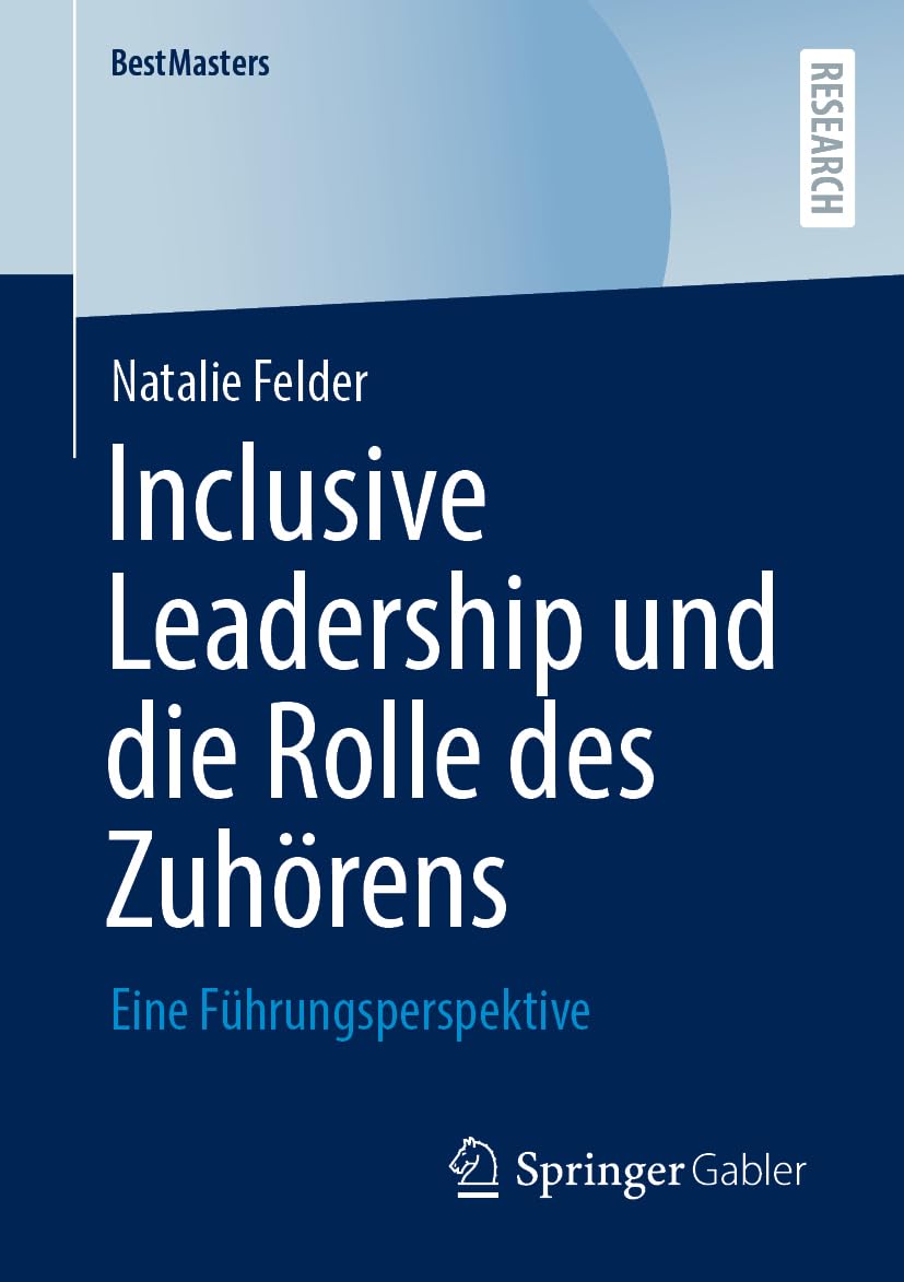 Inclusive Leadership und die Rolle des Zuhörens: Eine Führungsperspektive (BestMasters)