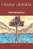 Histoire véritable: Montesquieu - Herausgeber: Irina Montreal Charles-Louis de Secondat 