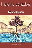 Histoire véritable: Montesquieu - Herausgeber: Irina Montreal Charles-Louis de Secondat 