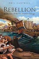 Rebellion: Book Two of the Destruction Trilogy 1482895463 Book Cover