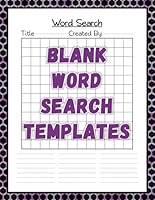Blank Word Search Templates: Blank Word Search Templates Book, Create Your Own Word Search Puzzles, Make Your Own Word Search, Fill in The Blank Word Search, Blank Word Search Puzzles B0D4ZDCMSL Book Cover