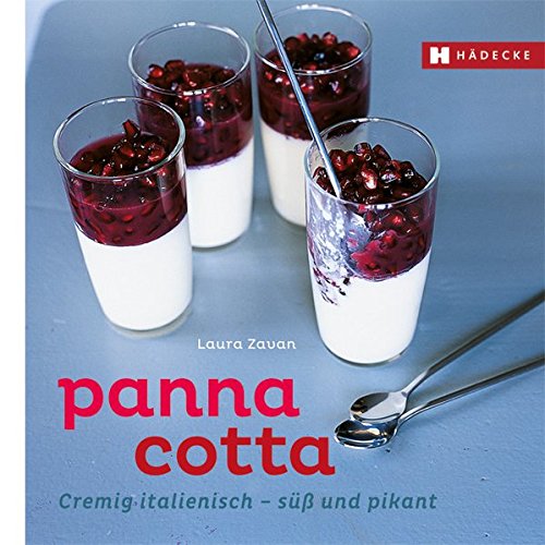Télécharger Panna Cotta: Cremig italienisch - süß und pikant Livre PDF Gratuit