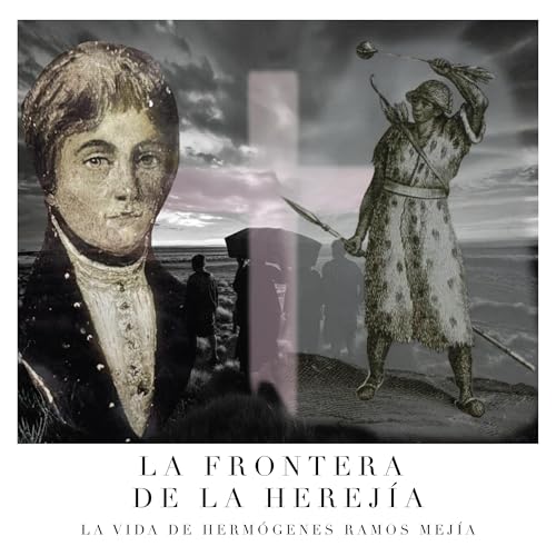 La Frontera de la Herej&iacute;a | La vida De Francisco H. Ramos Mej&iacute;a