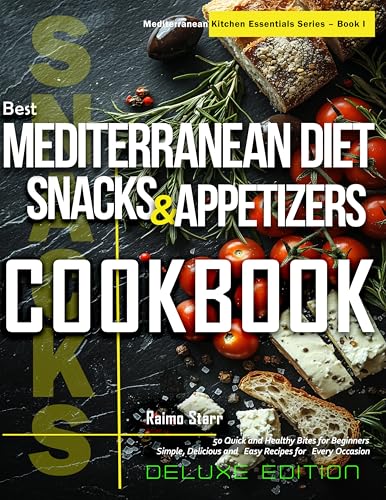 Best Mediterranean Diet Snacks & Appetizers Cookbook : 50 Quick and Healthy Bites for Beginners | Simple, Delicious and Easy Recipes for Every Occasion ... (Mediterranean Kitchen Essentials Series) image 2