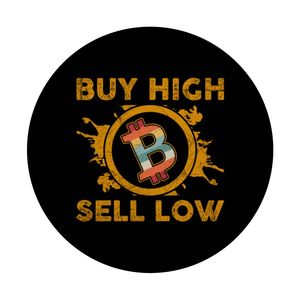 Amazon.com: Buy High Sell Low Sarcastic Bitcoin Price Joke PopSockets  Standard PopGrip : Cell Phones & Accessories