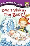 Don't Wake the Baby! (All Aboard Picture Reader)