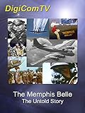 Memphis Belle - The Untold Story