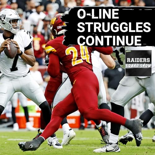 『RAIDERS SQUAD SHOW: Las Vegas Raiders OUTPLAYED in Washington , OFFENSIVE LINE struggles continue』のカバーアート