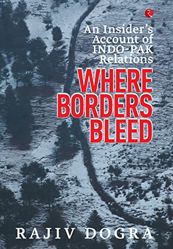 Where Borders Bleed: An Insider's Account of In... 8129135736 Book Cover