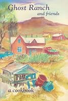 Ghost Ranch and friends: A cookbook 096520250X Book Cover