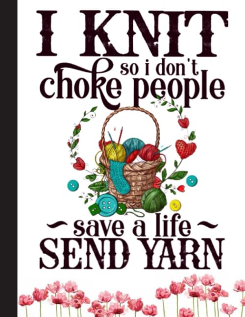 I Knit So I Dont Choke People Notebook: blank lined 120 pages college ruled 8.5 x 11 composition Journal, Yarn Knitter's Gift